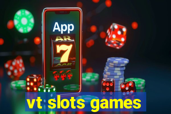 vt slots games